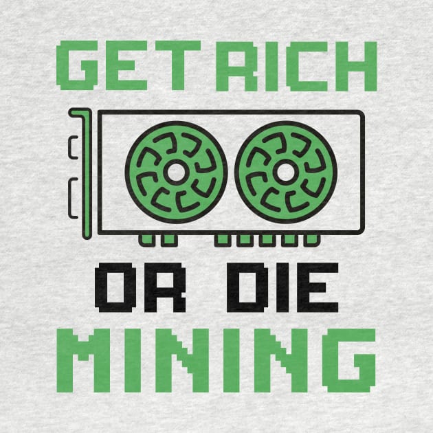 Get Rich Or Die Mining Cryptocurrency Gift Bitcoin Shirt by Mesyo